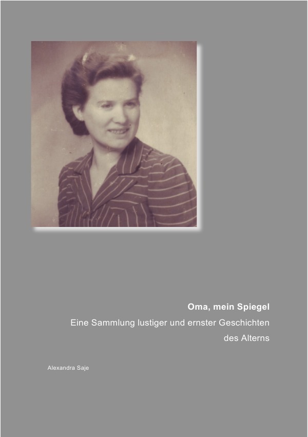 Cover: 9783844253764 | Oma, mein Spiegel | Alexandra Saje | Taschenbuch | 76 S. | Deutsch