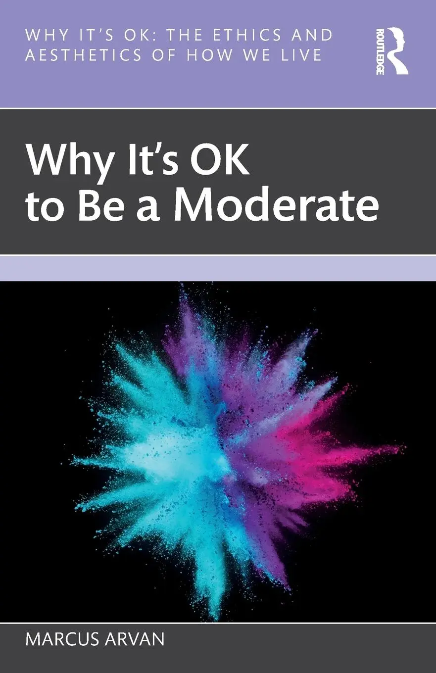 Cover: 9781032613864 | Why It's OK to Be a Moderate | Marcus Arvan | Taschenbuch | Englisch