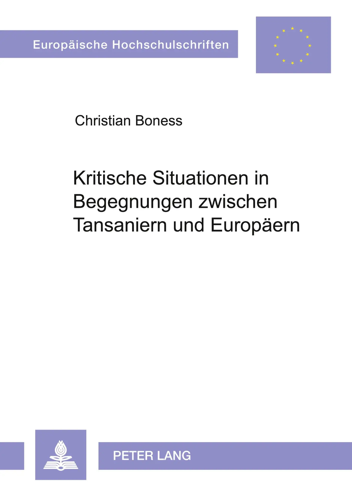 Kritische Situationen in Begegnungen zwischen Tansaniern und Europäern: Eine Felduntersuchung im Sekundarschulsystem Tansanias (Europäische Hochschulschriften - Reihe XI)