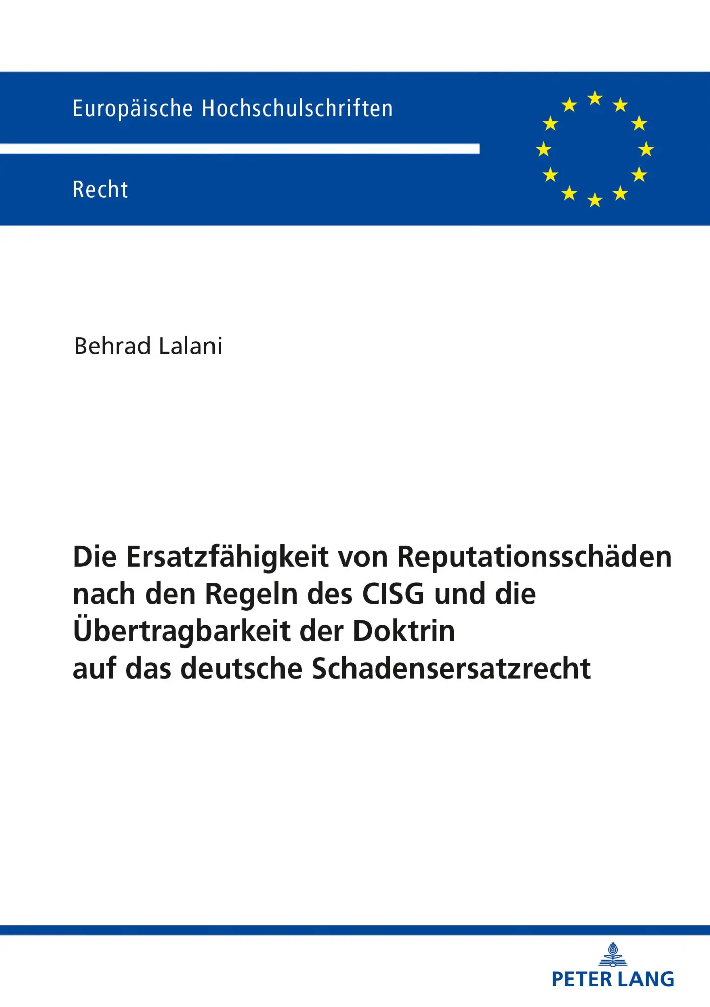 Die Ersatzfähigkeit von Reputationsschäden nach den Regeln des CISG und die Übertragbarkeit der Doktrin auf das deutsche Schadensersatzrecht: ... Hochschulschriften Recht, Band 6233)