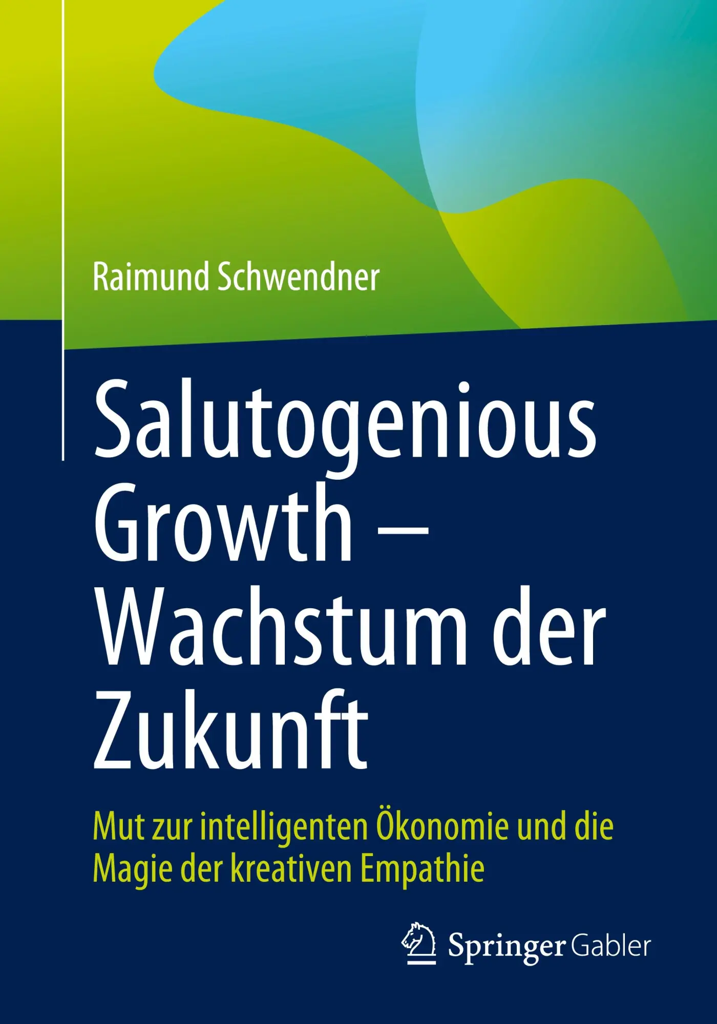 Cover: 9783658433864 | Salutogenious Growth - Wachstum der Zukunft | Raimund Schwendner