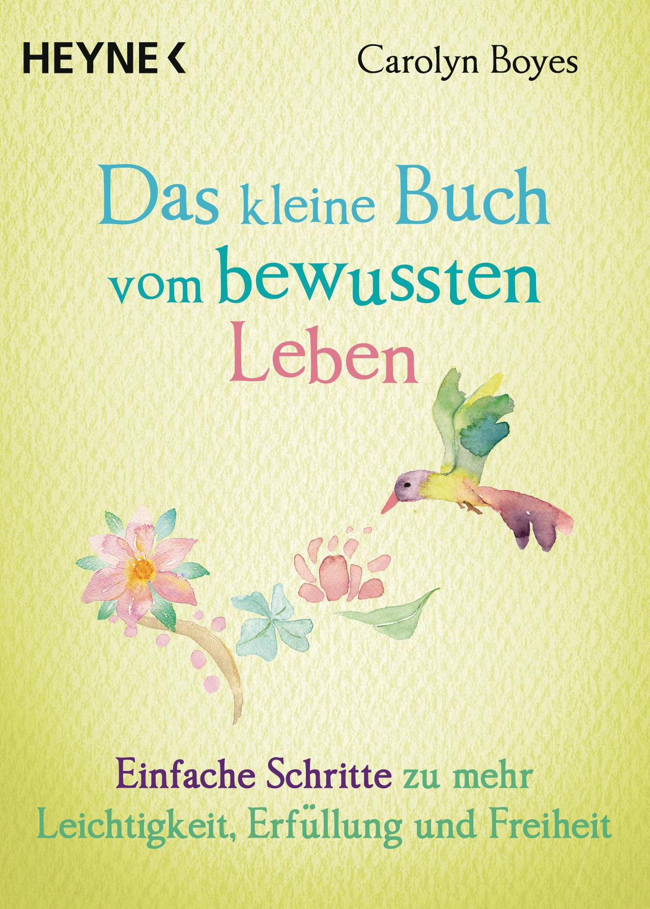 Cover: 9783453703964 | Das kleine Buch vom bewussten Leben | Carolyn Boyes | Taschenbuch