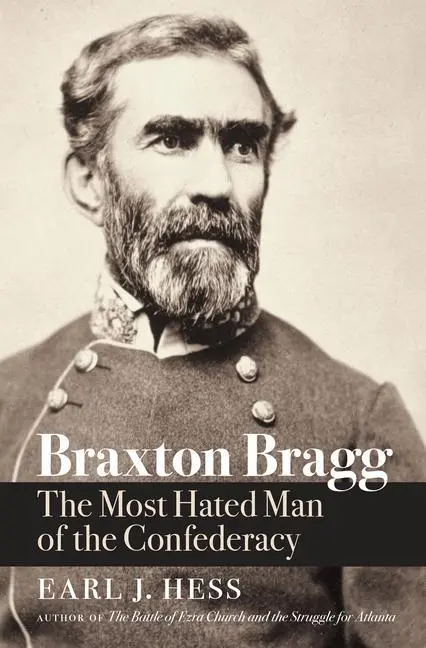 Cover: 9781469664064 | Braxton Bragg | The Most Hated Man of the Confederacy | Earl J Hess