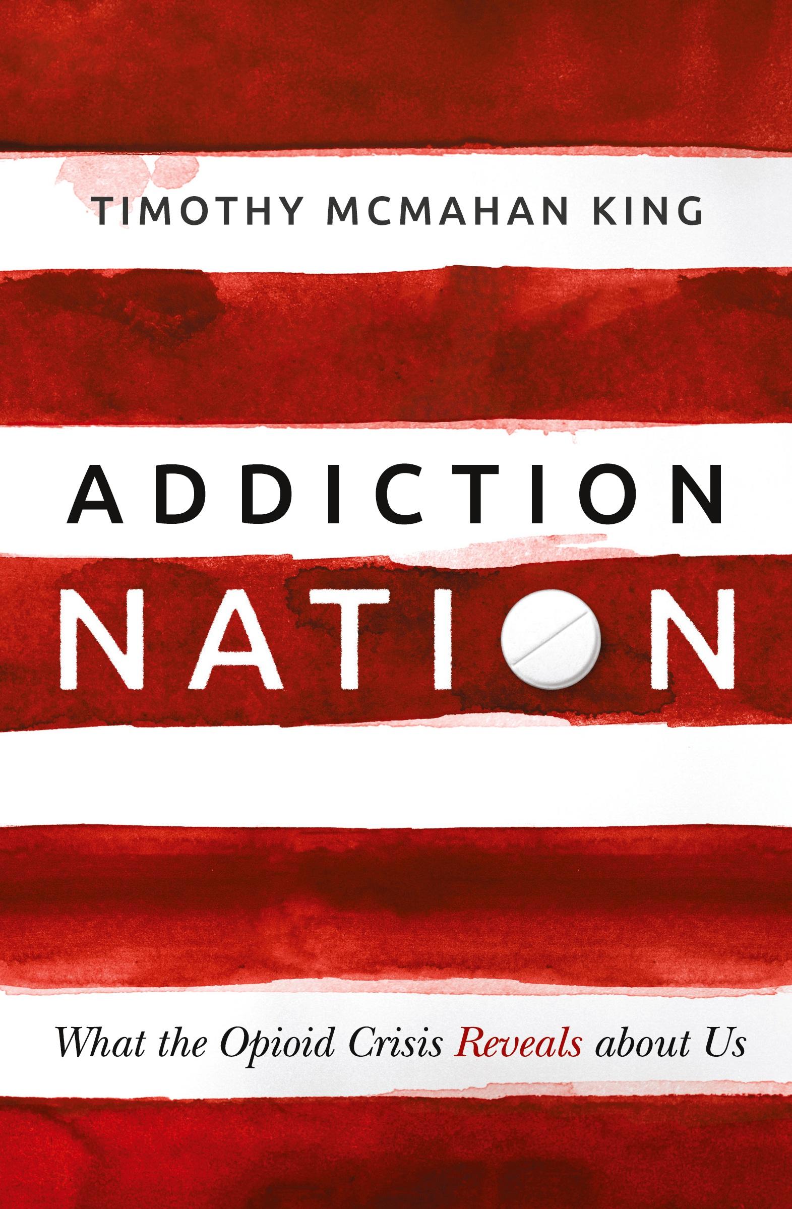 Cover: 9781513804064 | Addiction Nation | What the Opioid Crisis Reveals about Us | King