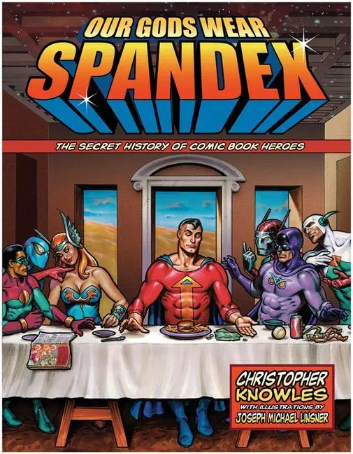 Cover: 9781578634064 | Our Gods Wear Spandex | The Secret History of Comic Book Heroes | Buch