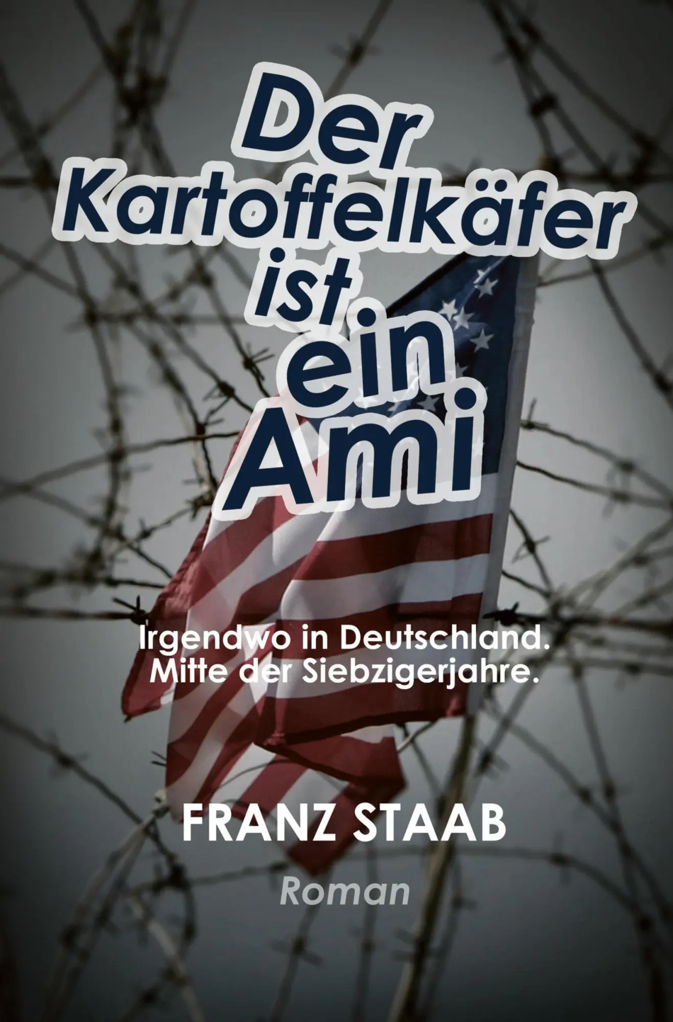 Cover: 9783757934064 | Der Kartoffelkäfer ist ein Ami | Franz Staab | Taschenbuch | 304 S.