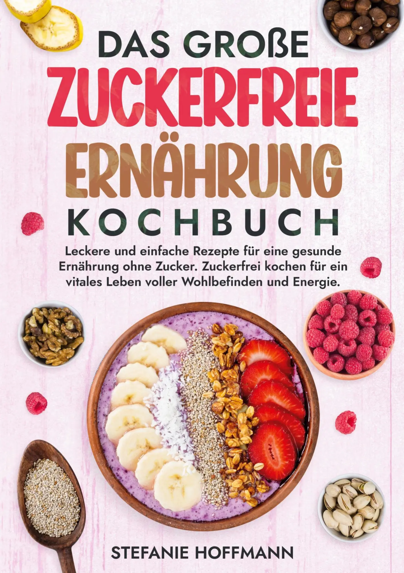 Cover: 9783759224064 | Das große Zuckerfreie Ernährung Kochbuch | Stefanie Hoffmann | Buch