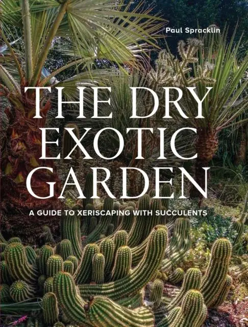 Cover: 9780719844164 | Dry Exotic Garden | A Gardener's Guide to Xeriscaping with Succulents