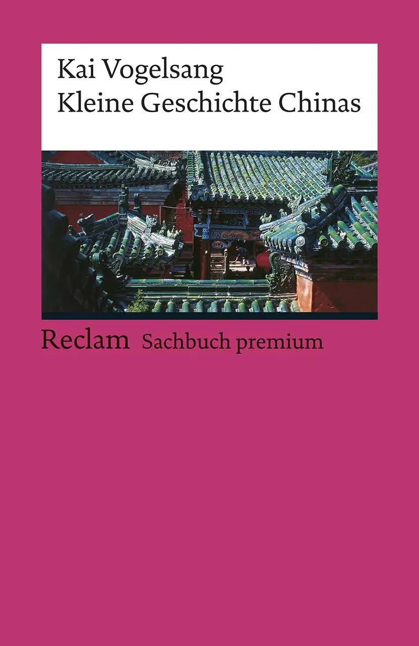 Cover: 9783150194164 | Kleine Geschichte Chinas | Kai Vogelsang | Taschenbuch | 439 S. | 2019