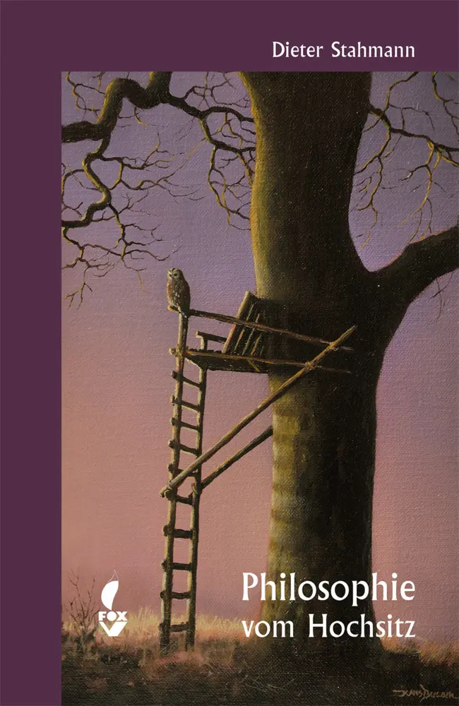 Cover: 9783946324164 | Philosophie vom Hochsitz | Dieter Stahmann | Taschenbuch | 160 S.