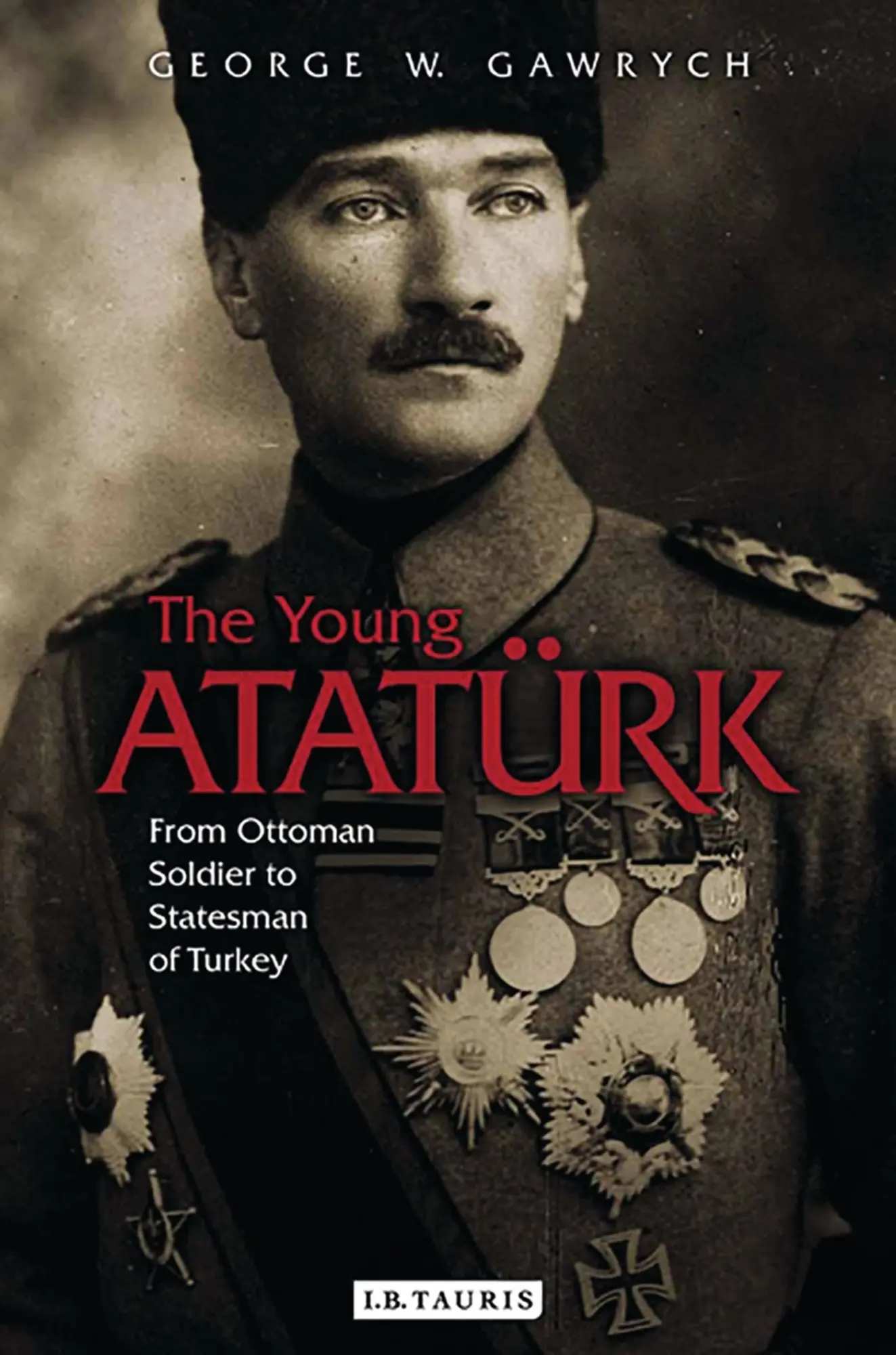 Cover: 9781784534264 | The Young Ataturk | From Ottoman Soldier to Statesman of Turkey | Buch