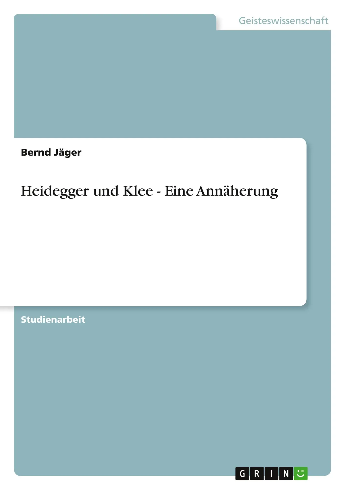 Cover: 9783640544264 | Heidegger und Klee - Eine Annäherung | Bernd Jäger | Taschenbuch