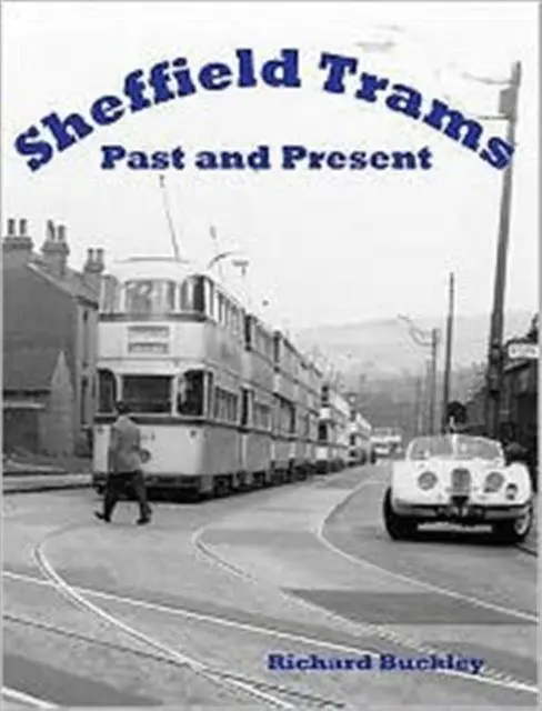 Cover: 9781840334364 | Sheffield Trams Past and Present | Richard Buckley | Taschenbuch