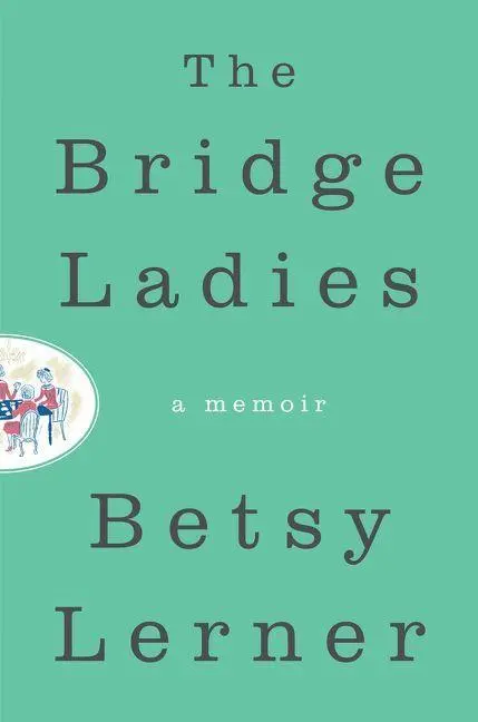 Cover: 9780062354464 | The Bridge Ladies | A Memoir | Betsy Lerner | Buch | Englisch | 2016