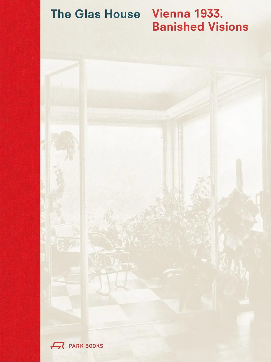 Cover: 9783038604464 | The Glas House | Vienna 1933. Banished Visions | Wohlgemuth (u. a.)