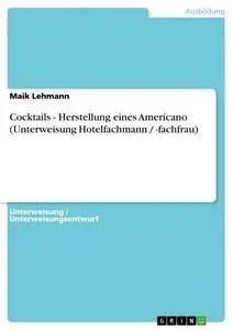 Cover: 9783640524464 | Cocktails - Herstellung eines Americano (Unterweisung Hotelfachmann...