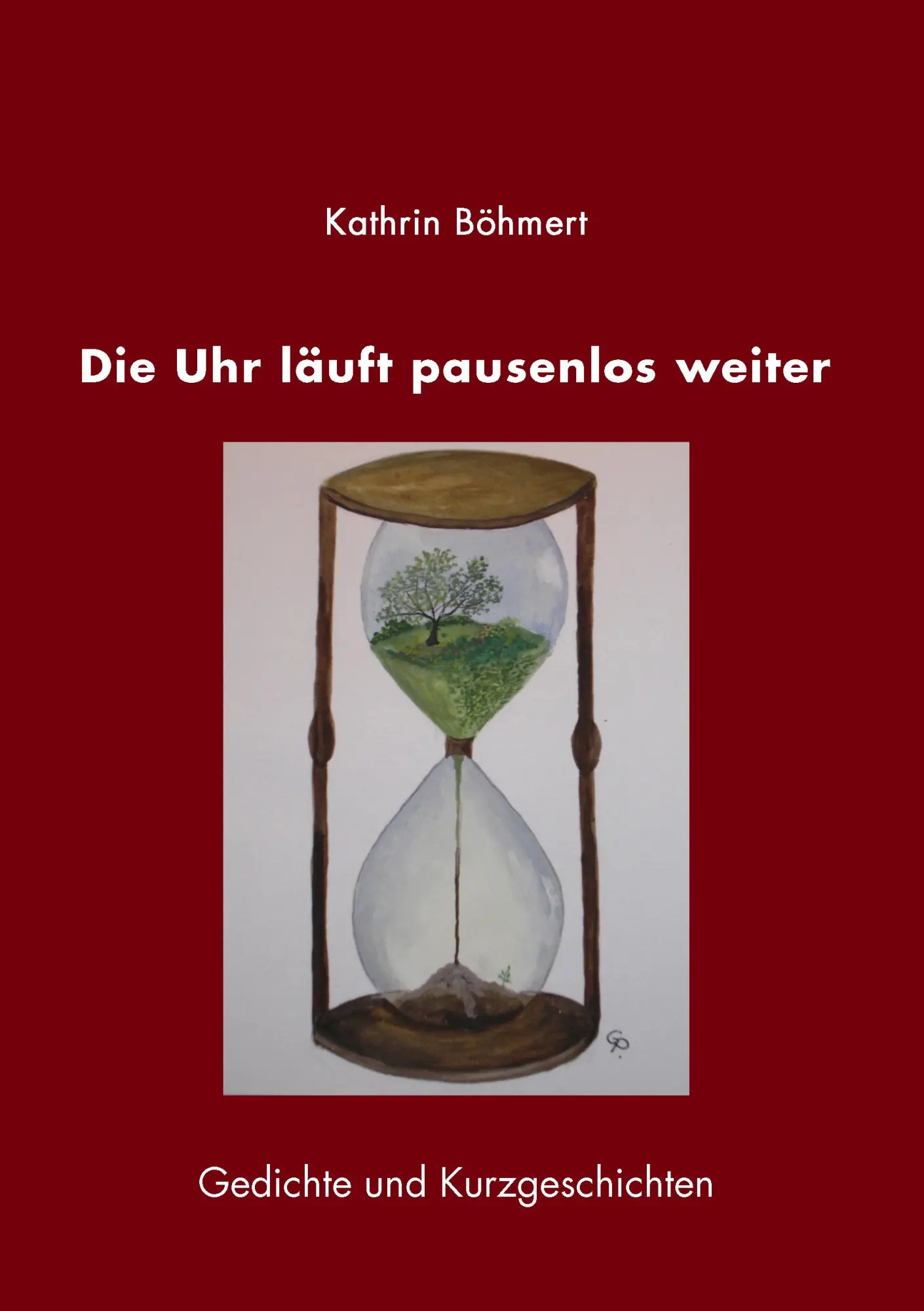 Cover: 9783833434464 | Die Uhr läuft pausenlos weiter | Gedichte und Kurzgeschichten | Buch