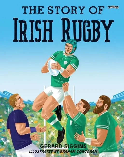 Cover: 9781788494564 | The Story of Irish Rugby | Gerard Siggins | Buch | Englisch | 2024