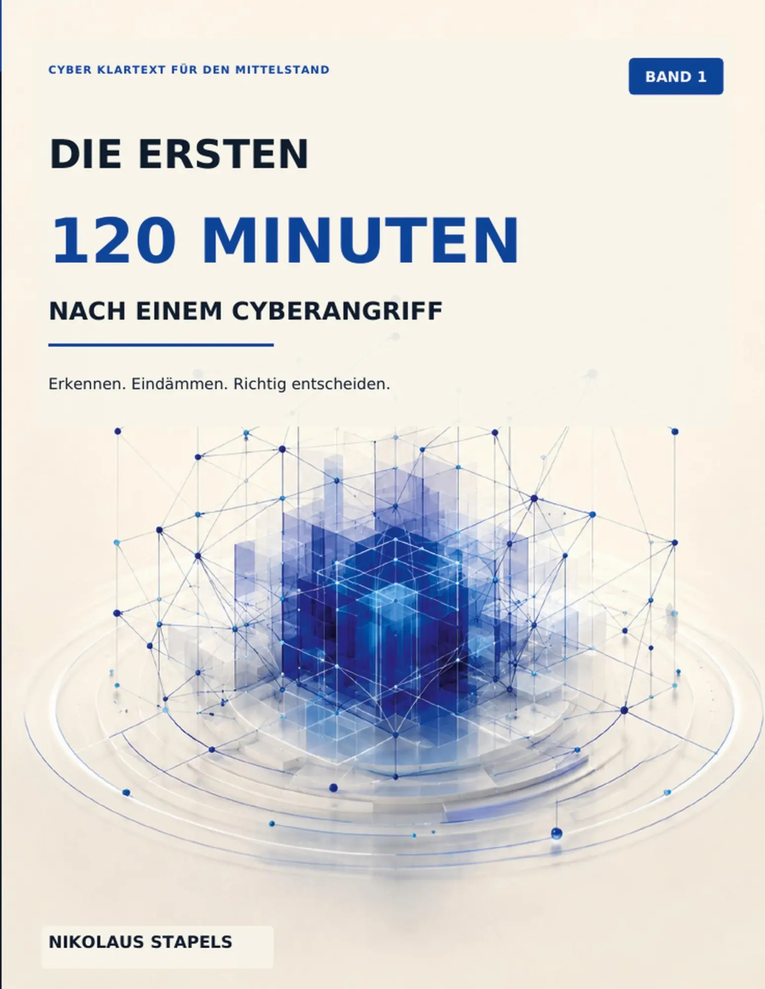 Cover: 9783696744564 | Die ersten 120 Minuten nach einem Cyberangriff | Nikolaus Stapels