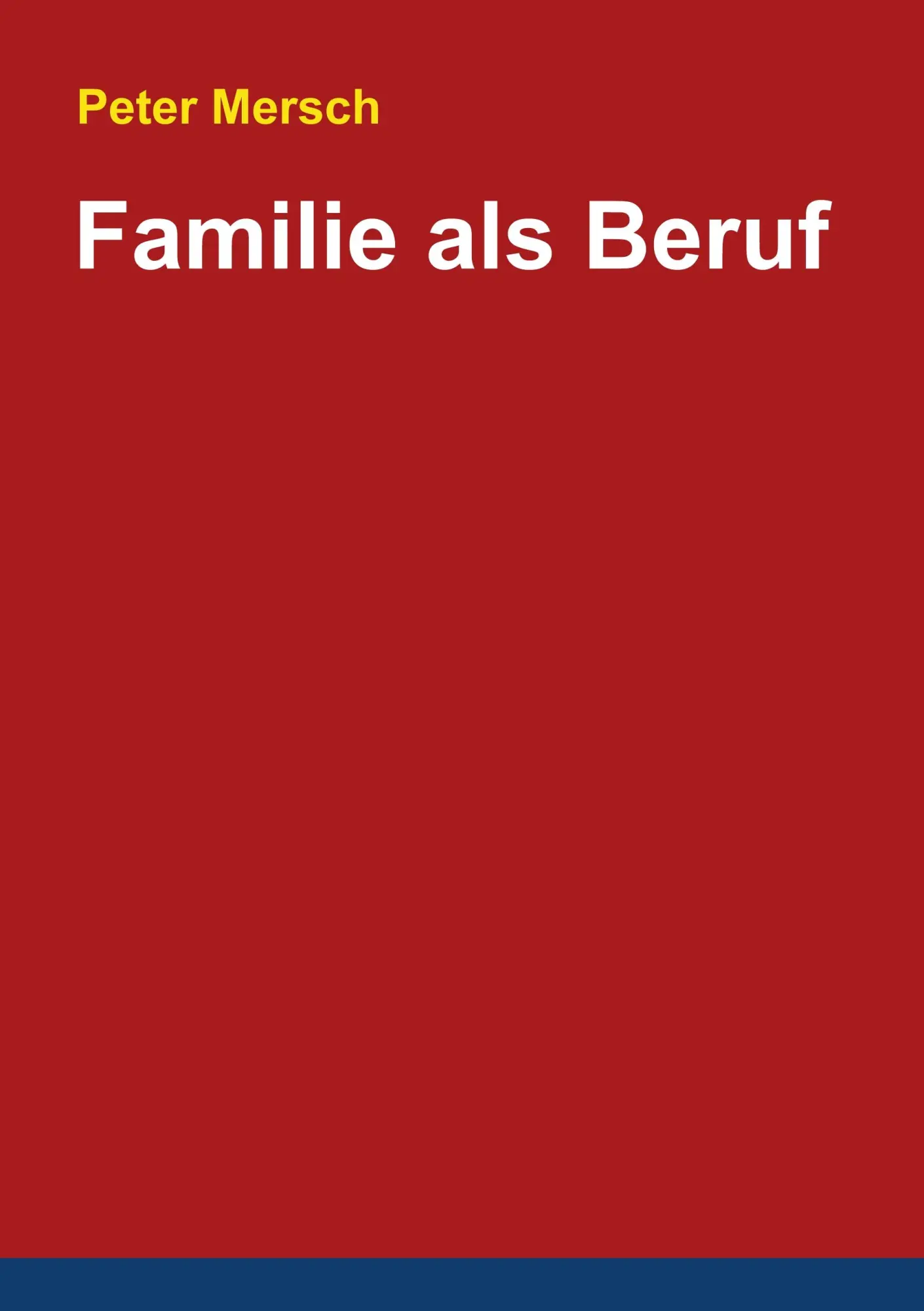 Cover: 9783842334564 | Familie als Beruf | Peter Mersch | Taschenbuch | 112 S. | Deutsch