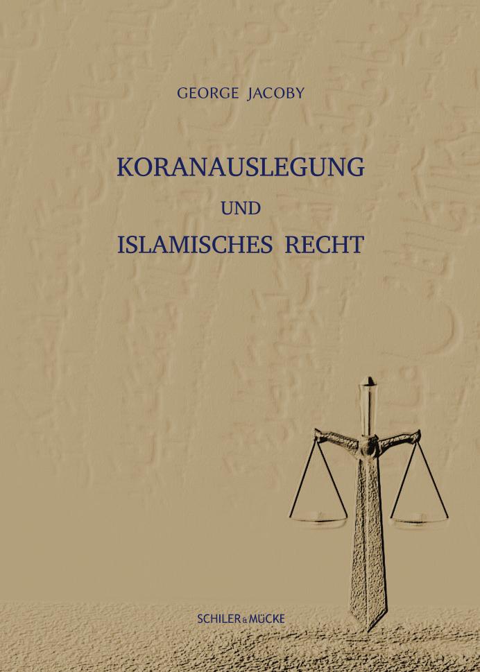 Cover: 9783899304664 | Koranauslegung und islamisches Recht | George Jacoby | Buch | 740 S.