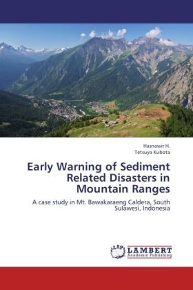 Early Warning of Sediment Related Disasters in Mountain Ranges | A case study in Mt. Bawakaraeng Caldera, South Sulawesi, Indonesia | H. Hasnawir (u. a.) | Taschenbuch | Englisch | EAN 9783659194764 - Hasnawir, H.