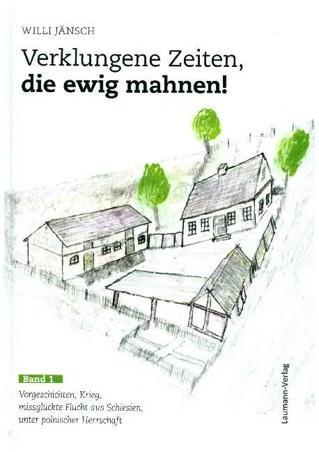 Cover: 9783899604764 | Verklungene Zeiten, die ewig mahnen!. Bd.1 | Willi Jänsch | Buch
