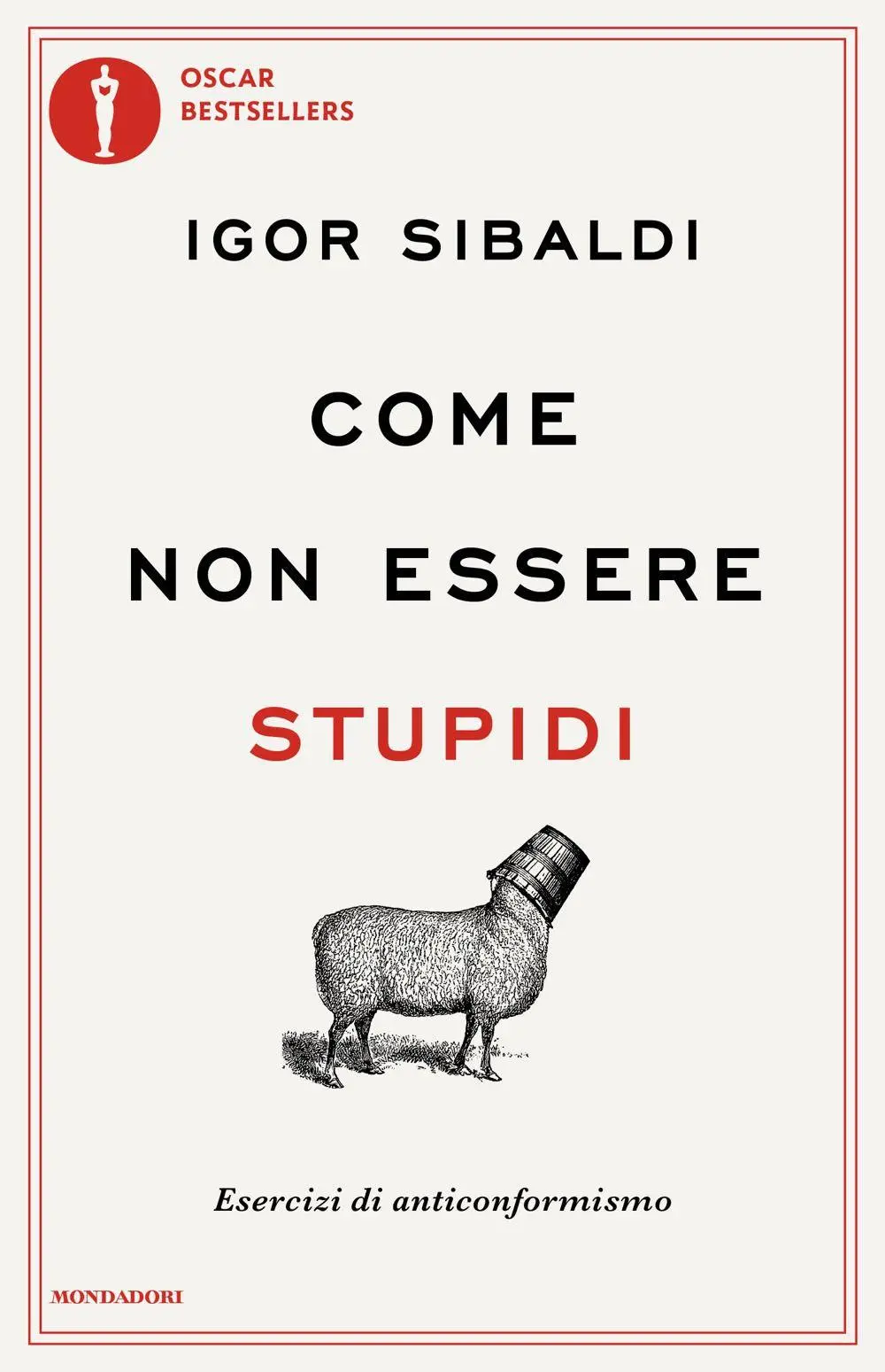 Cover: 9788804814764 | Come non essere stupidi. Esercizi di anticonformismo | Igor Sibaldi