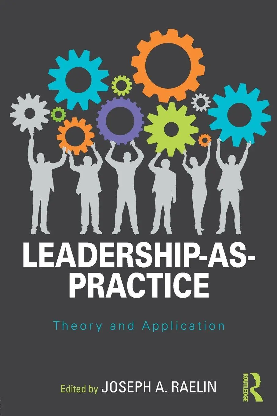 Cover: 9781138924864 | Leadership-as-Practice | Theory and Application | Joseph Raelin | Buch