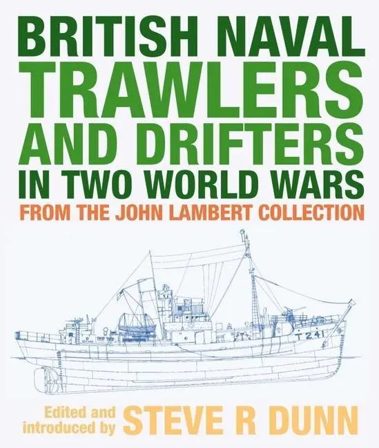 Cover: 9781526794864 | British Naval Trawlers and Drifters in Two World Wars | Steve Dunn