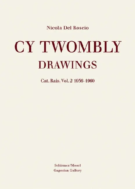 Cover: 9783829604864 | Drawings. Vol.2 | Cat. Rais. Vol. 2 1956-1960 | Cy Twombly | Buch