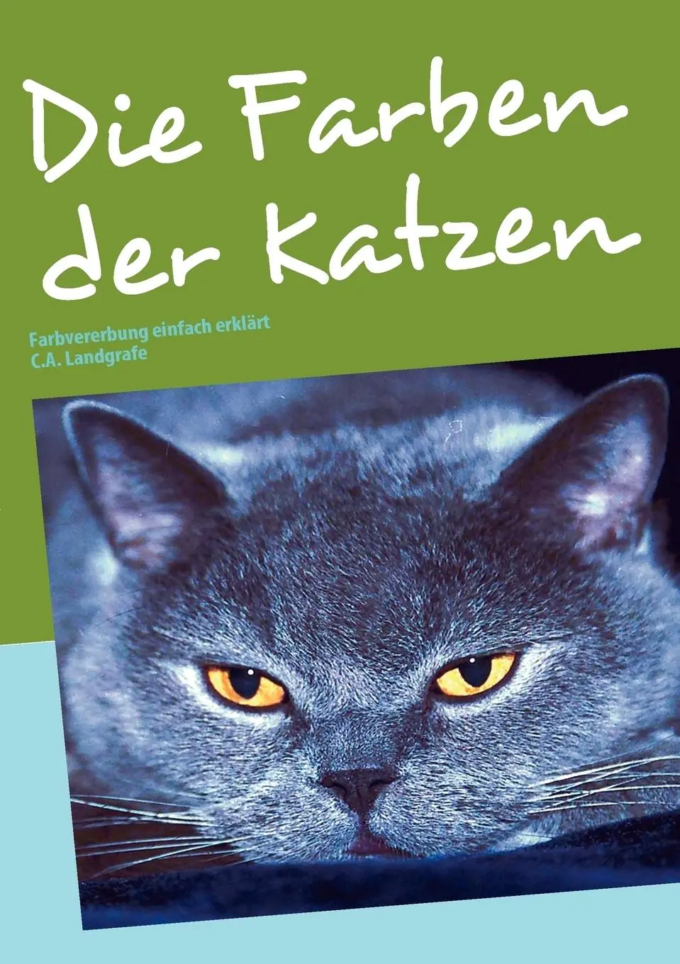 Cover: 9783833494864 | Die Farben der Katzen | Farbvererbung einfach erklärt | Landgrafe
