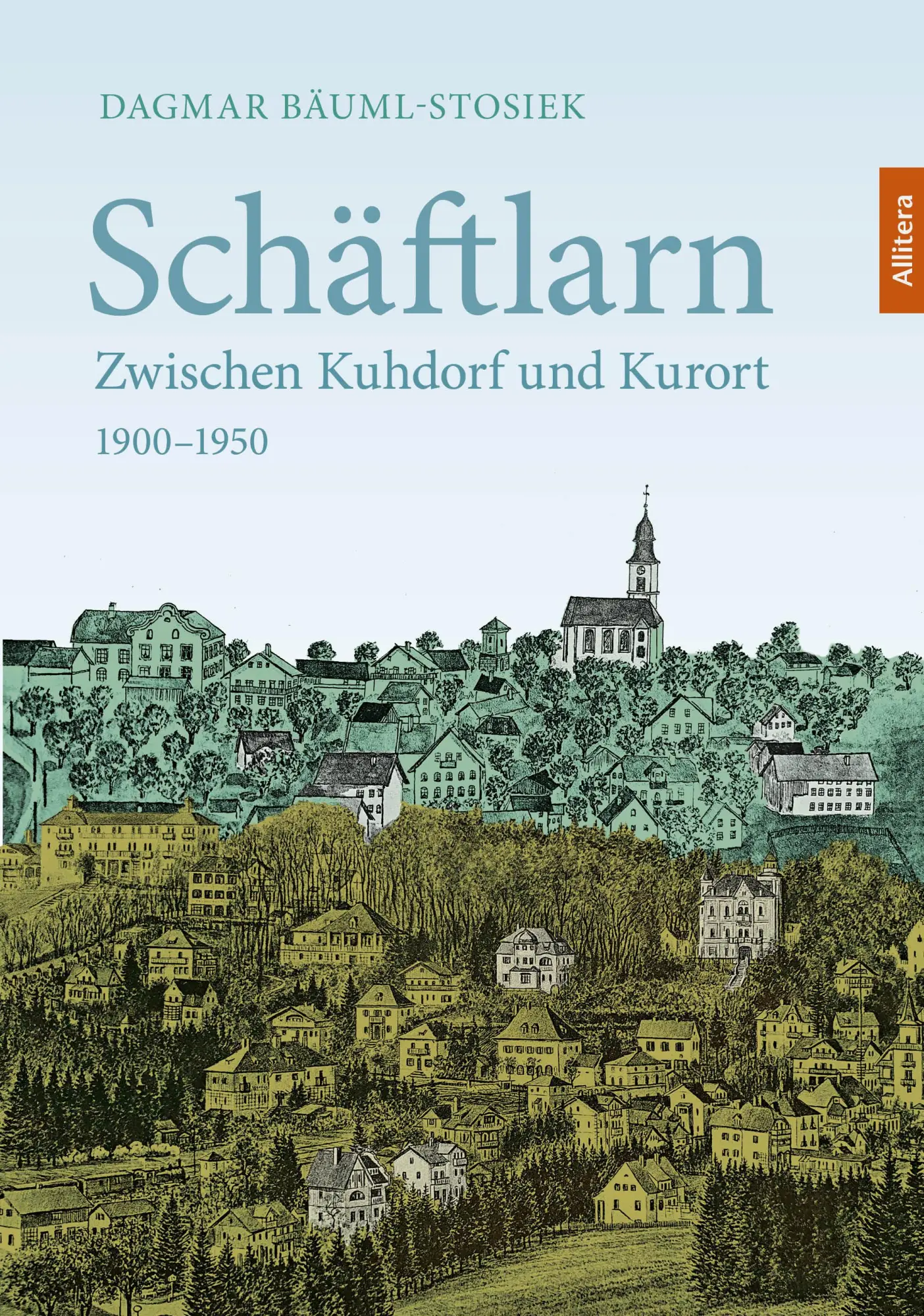 Cover: 9783962334864 | Schäftlarn | Zwischen Kuhdorf und Kurort 1900 - 1950 | Bäuml-Stosiek