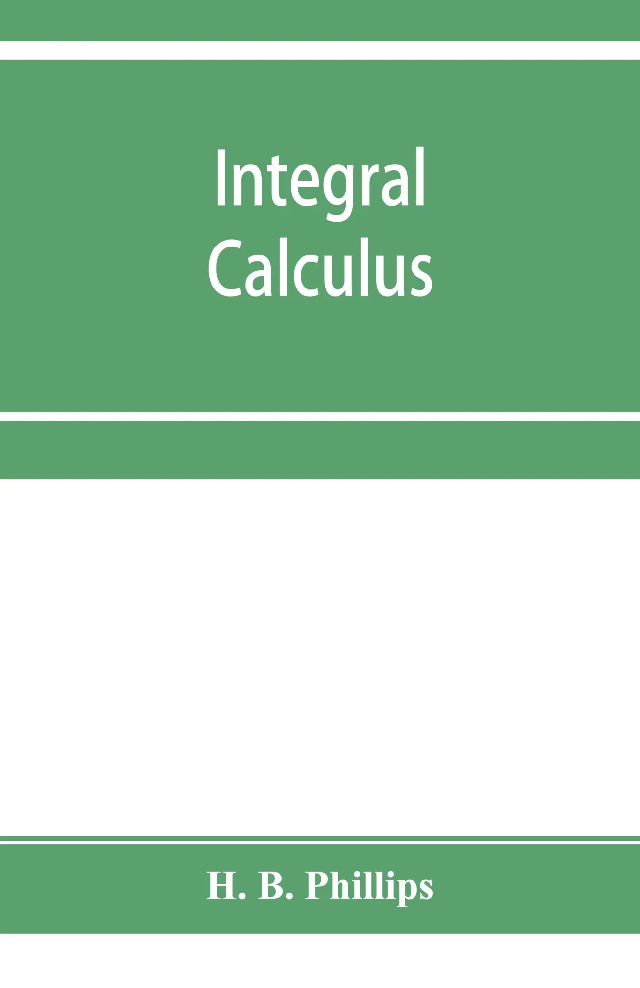 Cover: 9789353954864 | Integral calculus | H. B. Phillips | Taschenbuch | Englisch | 2019