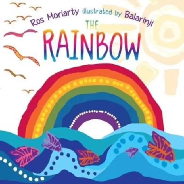 Cover: 9781760634964 | The Rainbow | Ros Moriarty | Taschenbuch | Kartoniert / Broschiert