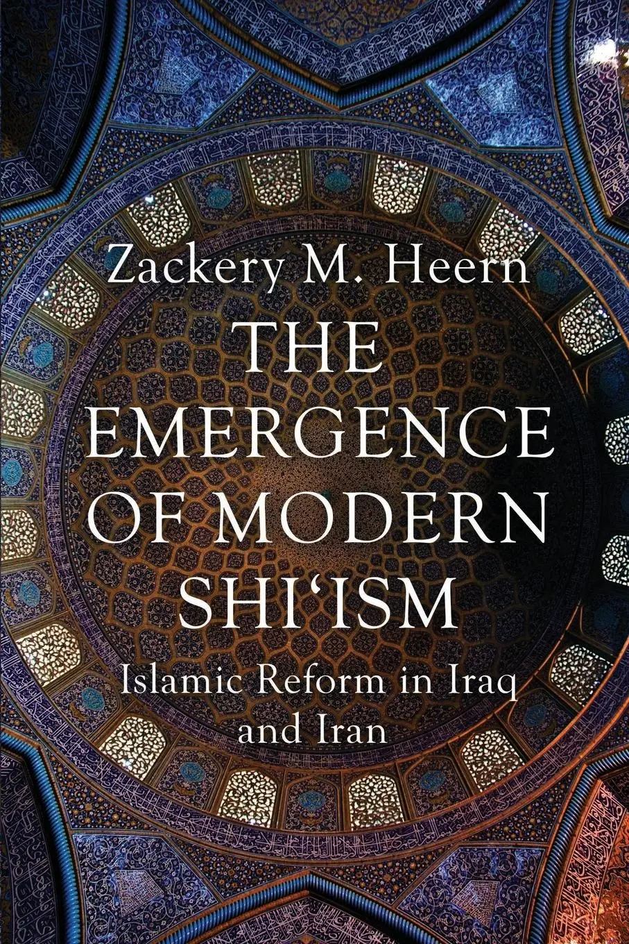 Cover: 9781780744964 | Emergence of Modern Shi'ism | Islamic Reform in Iraq and Iran | Heern