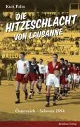 Cover: 9783701714964 | Die Hitzeschlacht von Lausanne | Österreich - Schweiz 1954 | Kurt Palm
