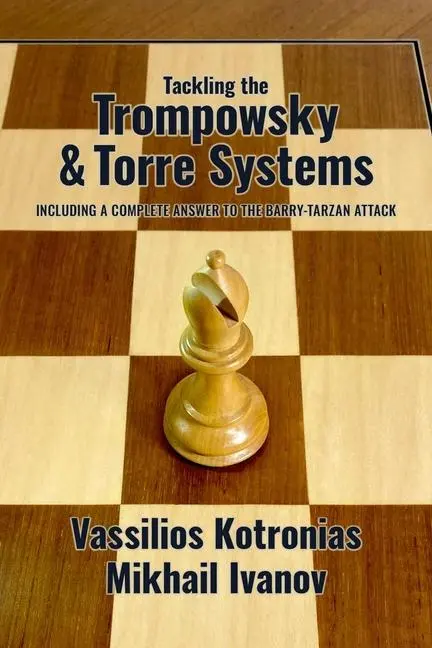Cover: 9781963885064 | Tackling the Trompowsky &amp; Torre Attacks | Vassilios Kotronias (u. a.)