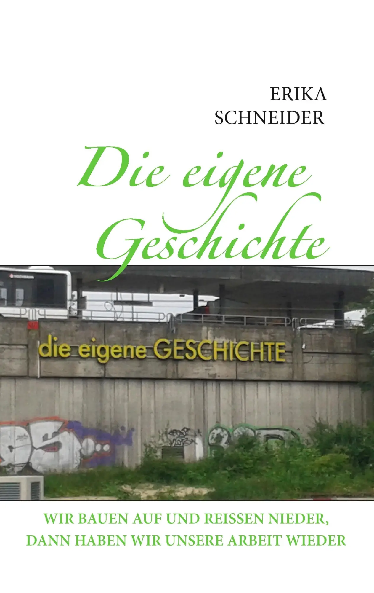 Cover: 9783739255064 | Die eigene Geschichte | Erika Schneider | Taschenbuch | 164 S. | 2017