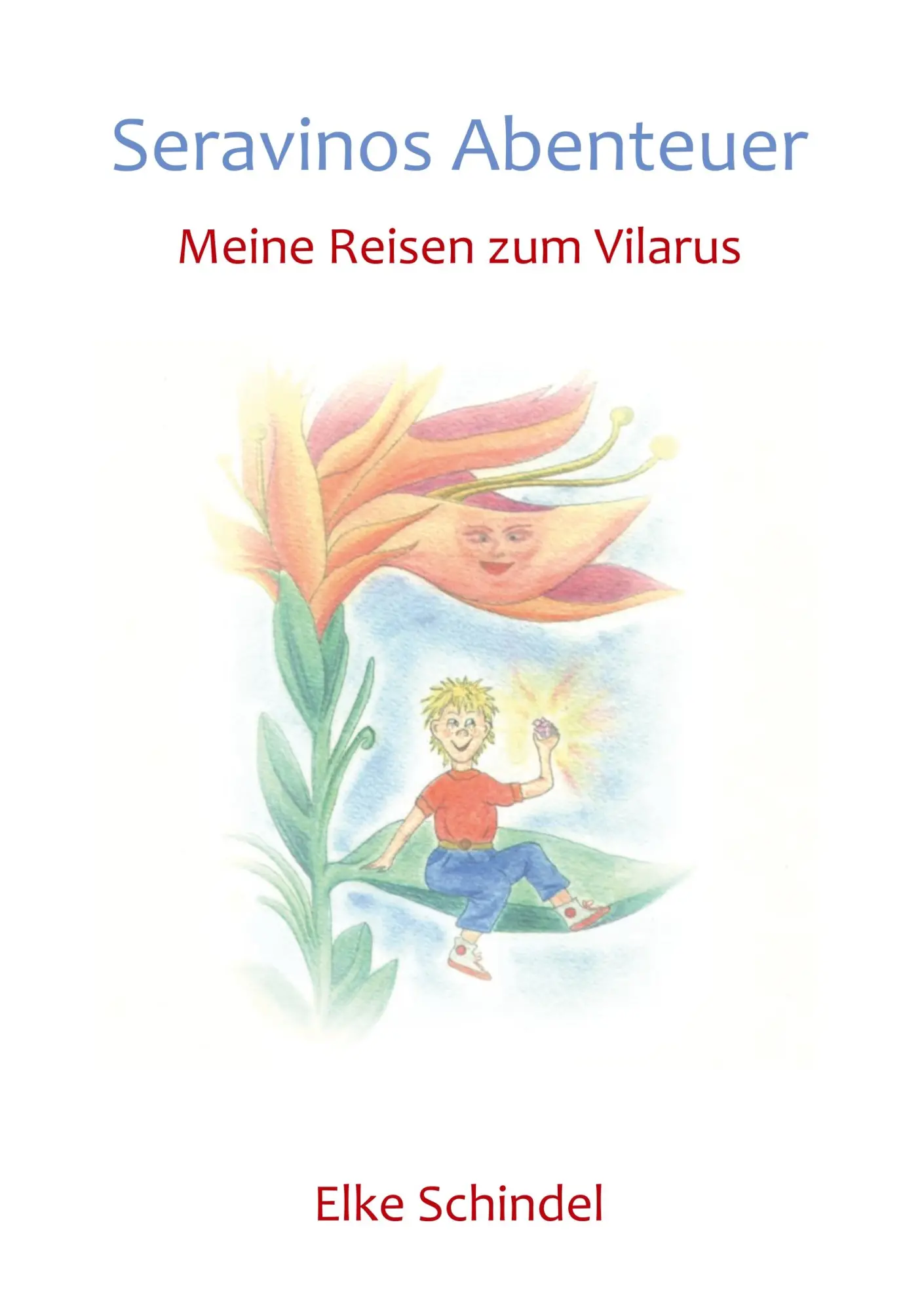 Cover: 9783741205064 | Seravinos Abenteuer - Meine Reisen zum Vilarus | Elke Schindel | Buch