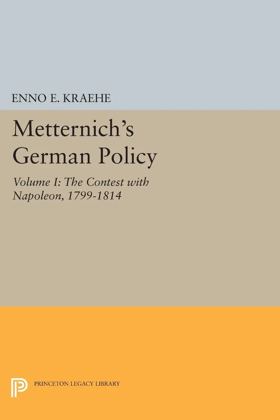 Cover: 9780691625164 | Metternich's German Policy, Volume I | Enno E. Kraehe | Taschenbuch