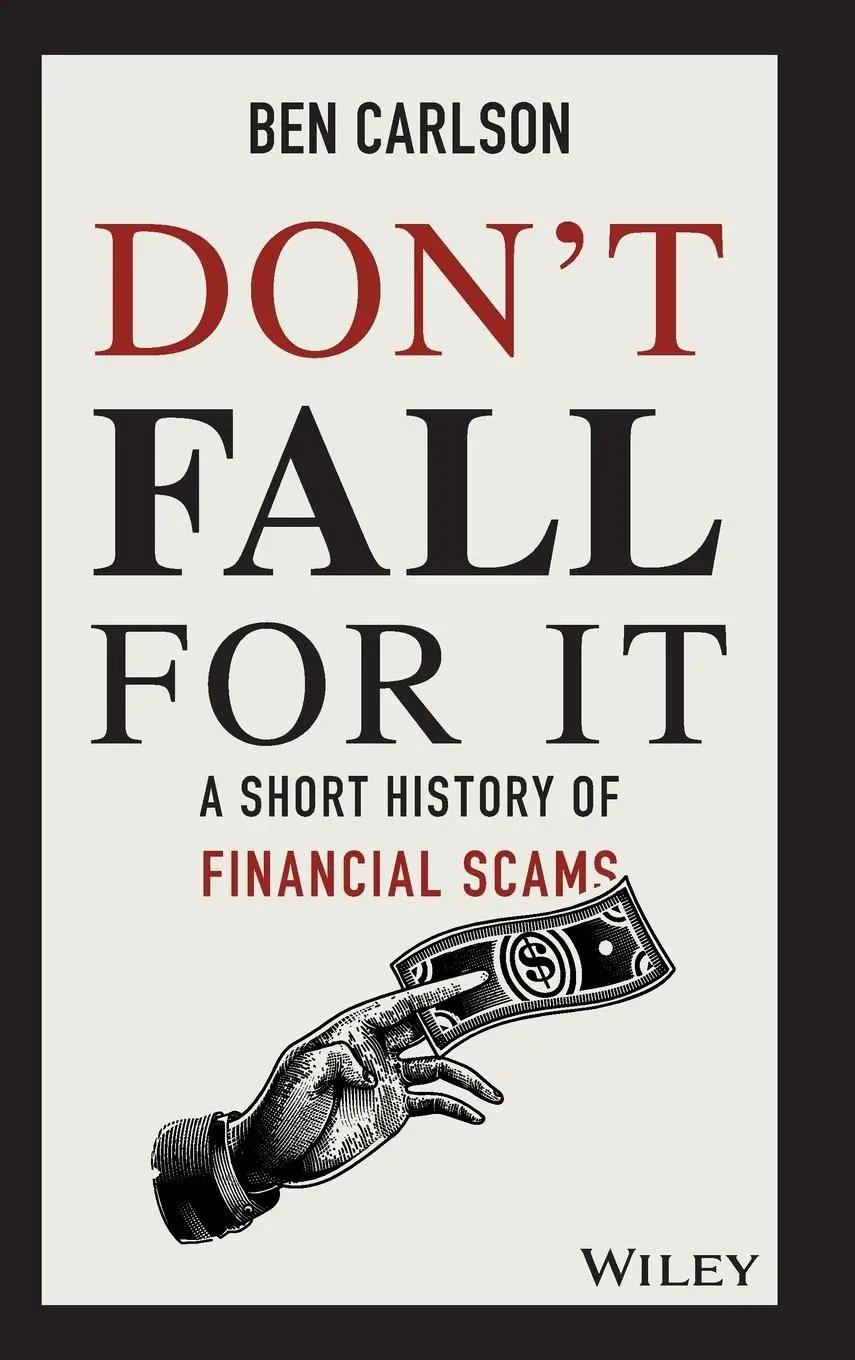 Cover: 9781119605164 | Don't Fall For It | A Short History of Financial Scams | Ben Carlson