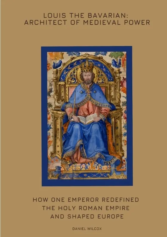 Cover: 9783384425164 | Louis the Bavarian: Architect of Medieval Power | Daniel Wilcox | Buch
