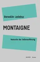 Cover: 9783902665164 | Montaigne | Versuche der Selbstauflösung | Benedikt Ledebur | Buch