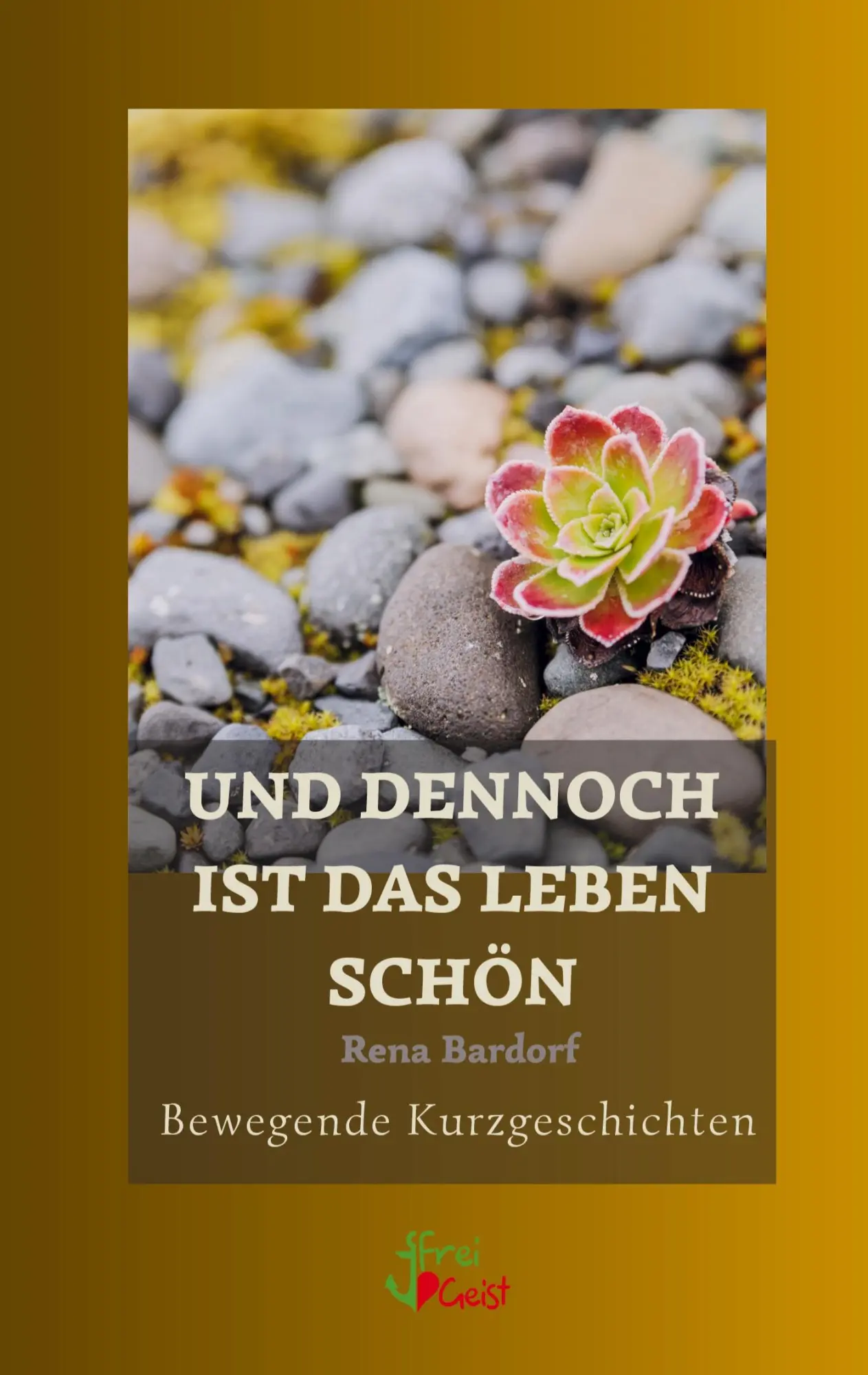 Cover: 9783910345164 | Und dennoch ist das Leben schön | Bewegende Kurzgeschichten | Bardorf