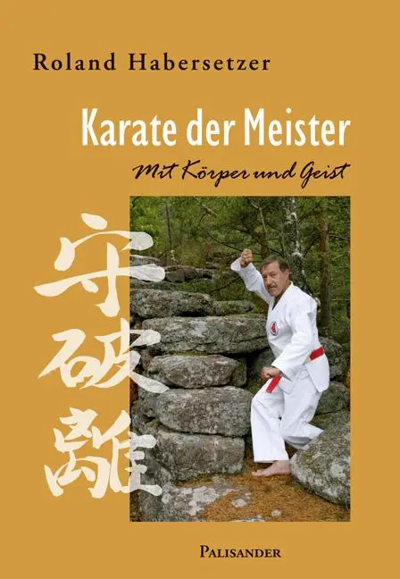 Cover: 9783938305164 | Karate der Meister | Mit Körper und Geist | Roland Habersetzer | Buch Cover: 9783938305164 | Karate der Meister | Mit Körper und Geist | Roland Habersetzer | Buch