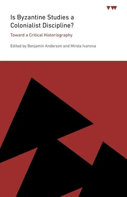 Cover: 9780271095264 | Is Byzantine Studies a Colonialist Discipline? | Anderson (u. a.)