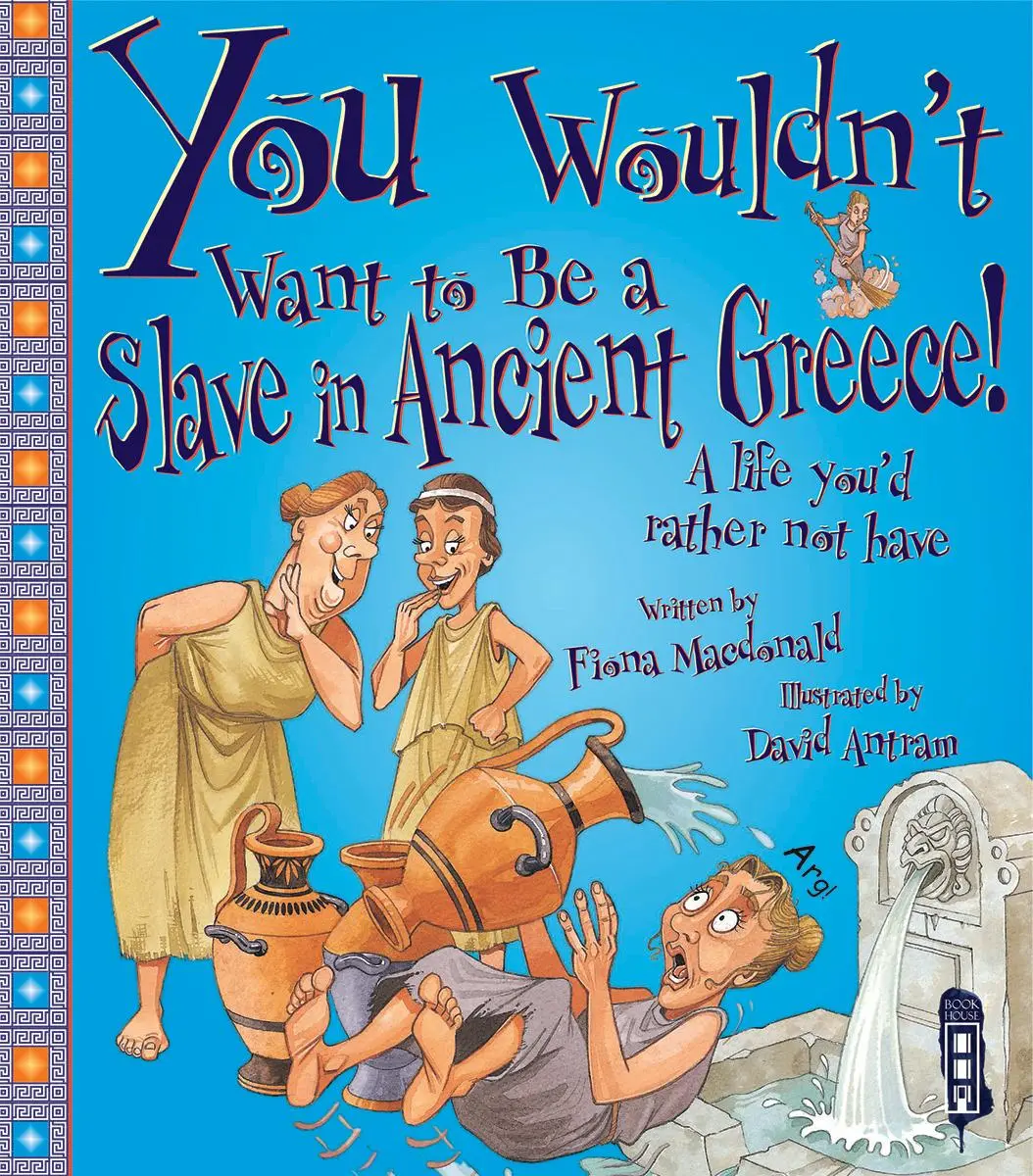 Cover: 9781909645264 | You Wouldn't Want To Be A Slave In Ancient Greece! | Fiona Macdonald