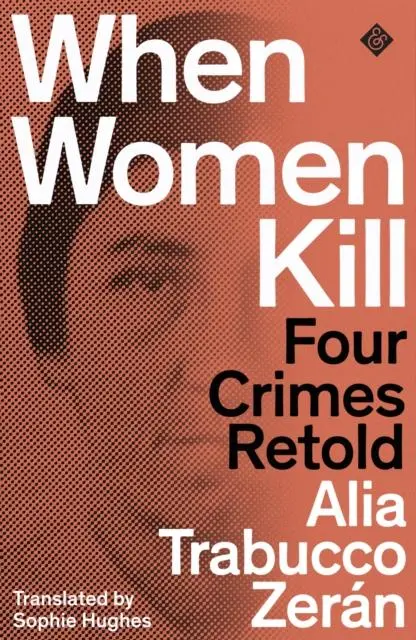 Cover: 9781913505264 | When Women Kill | Four Crimes Retold | Alia Trabucco Zeran | Buch