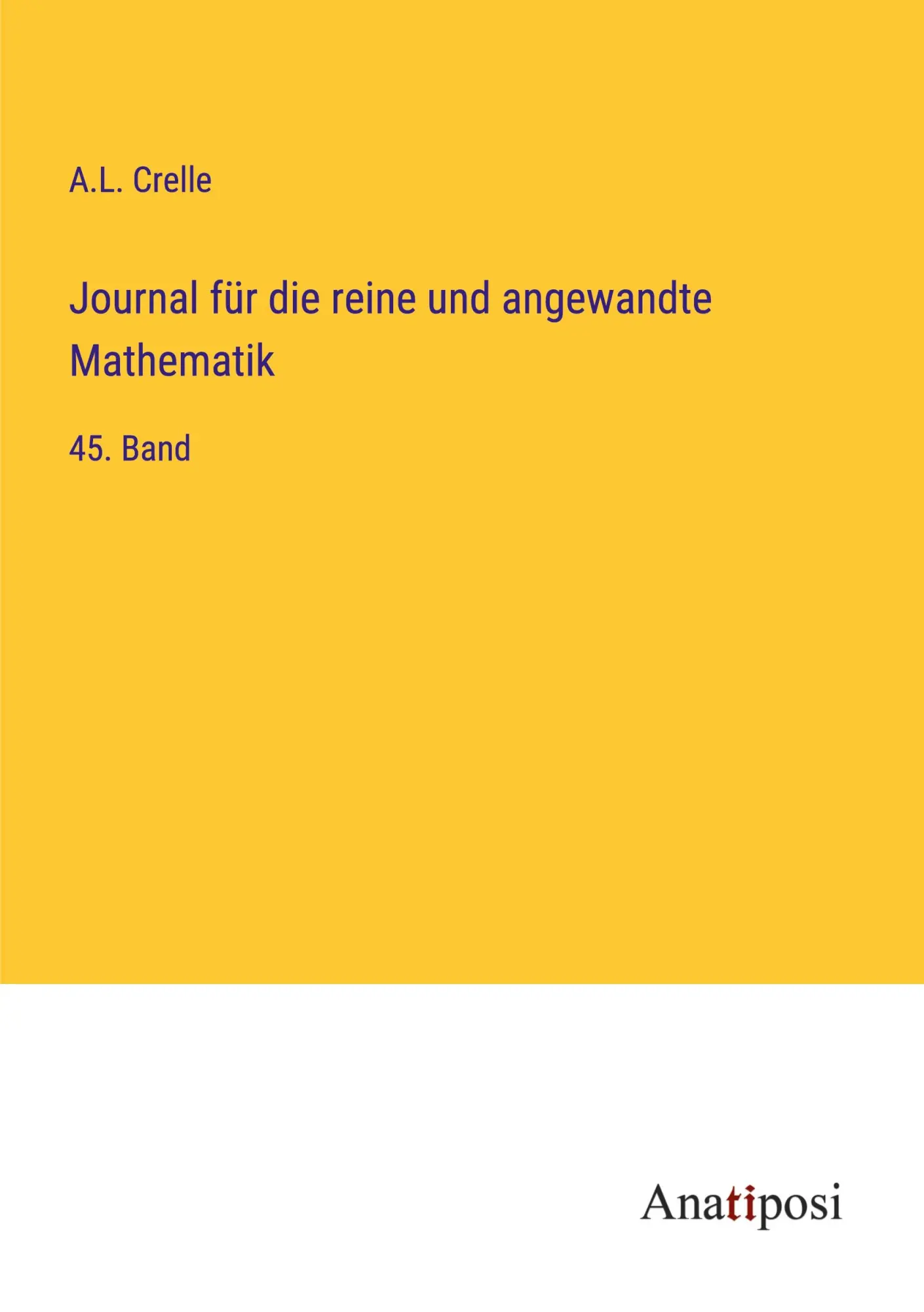 Journal für die reine und angewandte Mathematik: 45. Band